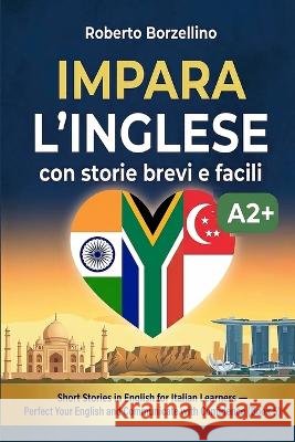 Impara l'inglese con storie brevi e facili. Book 5: Short Stories in English for Italian Learners. Perfect Your English and Communicate with Confidenc Borzellino, Roberto 9798192123560 Independently Published