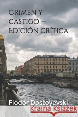 Crimen y castigo - Edición crítica Cruz, Cristóbal A., Dostoyevski, Fiódor 9798192232453