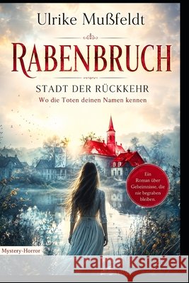 Rabenbruch: Stadt der Rückkehr Mußfeldt, Ulrike 9798192239803 Independently Published