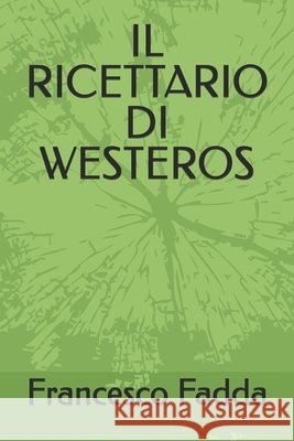 Il Ricettario Di Westeros Cogotti, Maria Cristina, Fadda, Francesco 9798192346587