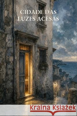 Cidade das Luzes Acesas S. Dias, F. 9798192392379 Independently Published