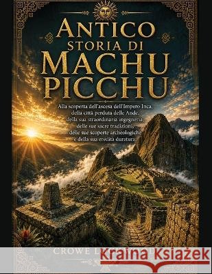 Antico Storia di Machu Picchu Lockwood, Crowe 9798192397442