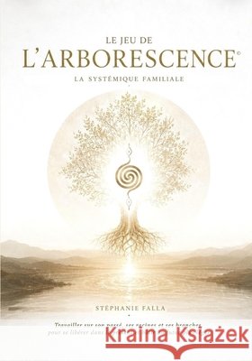 Le jeu de l'Arborescence: la systémique familiale Falla, Stéphanie 9798192465288