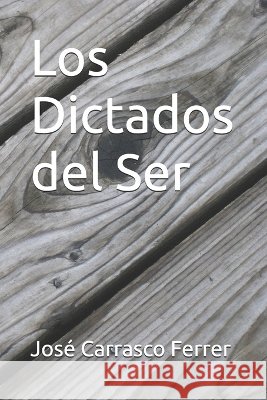 Los Dictados del Ser Ferrer, José Carrasco 9798192495209