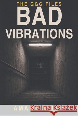The GGG Files: Volume 2: Bad Vibrations Allen, Amara 9798192516195