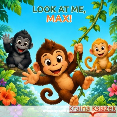 Look at Me, Max! Hayes, Kevin 9798192535387 Independently Published