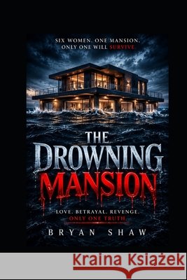 The Drowning Mansion Shaw, Bryan 9798192575420 Independently Published
