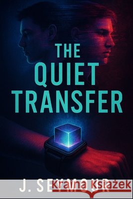 The Quiet Transfer Seymour, J. 9798192580158