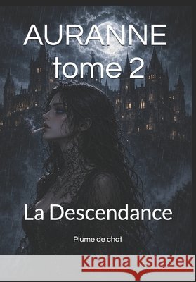 AURANNE La Descendance: La Descendance B, Marie-Claire, B, Plume de Chat 9798192638606 Independently Published