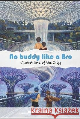 No Buddy Like a Bro: Guardians of the City Habibi, Behzaad 9798192937549