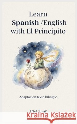 Learn Spanish/English with El Principito Naïf, Vivi 9798192998731