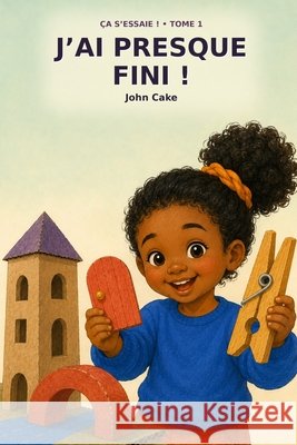 J'ai presque fini ! Cake, John 9798193016984 Independently Published