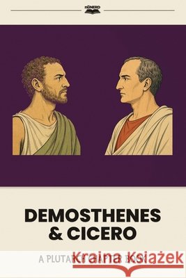 Demosthenes & Cicero: A Plutarch Chapter Book Gregory, Karen, Watkins, Noah 9798193048077 Independently Published