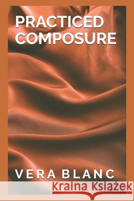 Practiced Composure Blanc, Vera 9798193101871