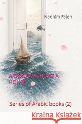 A Door Without a House: Series of Arabic books (2) Faleh, Nadhim Mejbil 9798193126829 Independently Published