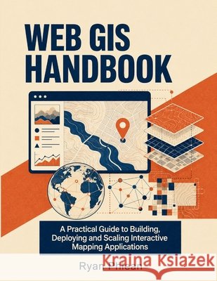 Web GIS Handbook Phlean, Ryan 9798193307297 Independently Published