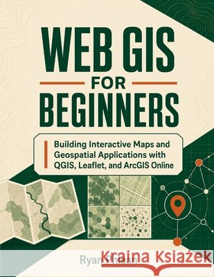 Web GIS for Beginners Phlean, Ryan 9798193309765 Independently Published