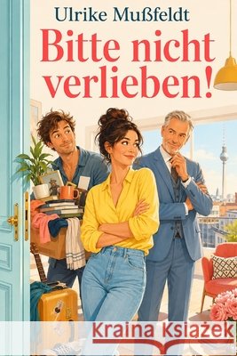 Bitte nicht verlieben! Mußfeldt, Ulrike 9798193318767 Independently Published