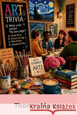 Art Trivia Morgan, Thomas 9798193400769 Independently Published