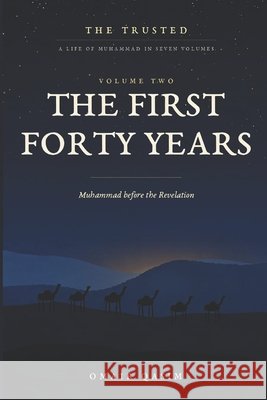 The First Forty Years: Muhammad before the Revelation Qasim, Omair 9798193416586 Independently Published