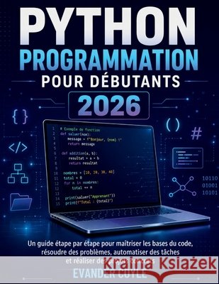 Python Programmation pour débutants 2026 Coyle, Evander 9798193424628 Independently Published