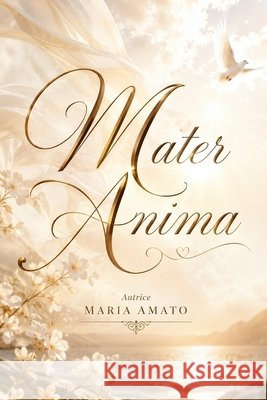 Mater Anima: L'anima è casa Amato, Meri 9798193544302