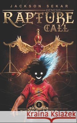Rapture Call 1: The Tale of a Child Sekar, Jackson 9798193622468