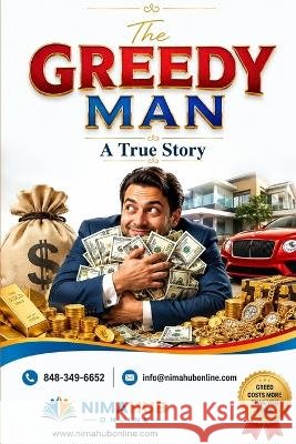 The Greedy Man: A True Story Sohal, Nima, Singh, Nirmal 9798193630142 Independently Published