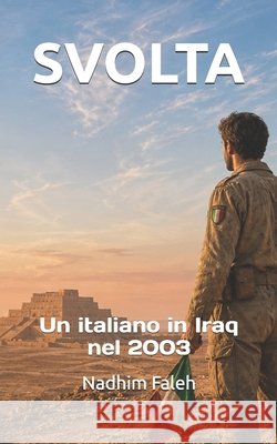 Svolta: Un italiano in Iraq nel 2003 Faleh, Nadhim Mejbil 9798193667117 Independently Published