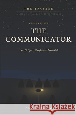 The Communicator: How He Spoke, Taught, and Persuaded Qasim, Omair 9798193706946 Independently Published