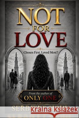 Not for Love: Chosen First. Loved Most? Sidhu, Serbjeet 9798193880240