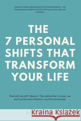 The 7 Shifts of Highly Effective People: A Modern Operating System for Personal Mastery Razan, Elfez 9798193891048 Independently Published