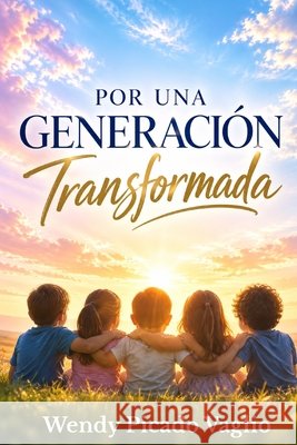 Por una generación transformada Tinta Sin Fronteras, Editorial, Picado, Wendy 9798193928119 Independently Published