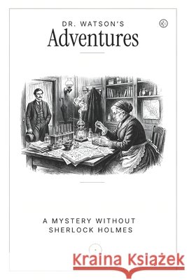 Dr Watson's Adventures: A Mystery without Sherlock Holmes Kannan, Kathy 9798193934196