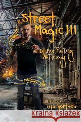 Street Magic III Malory, Saunders, Leigh, Senese, Rebecca M. 9798193961970