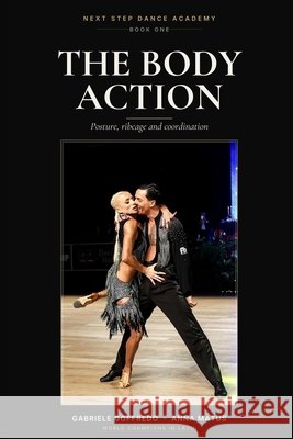 Next Step: The Body Action: Posture, Ribcage and Coordination for Competitive Latin Matus, Anna, Goffredo, Gabriele 9798193974215