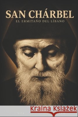 San Chárbel: El ermitaño del Líbano Moreno Ramos, Alejandro 9798194019878