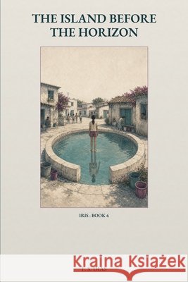 The Island Before the Horizon S. Dias, F. 9798194149797 Independently Published