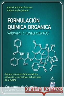 Formulación Química Orgánica: Volumen I: FUNDAMENTOS Mejía Quintero, Marisol, Martínez Santana, Manuel 9798194262458