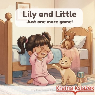 Lily and Little: Just one more game! Chowdhury, Farzana 9798194285792