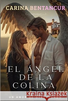 El Angel De La Colina Bentancur, Carina Bentancur, Bentancur, Carina 9798194313051 Independently Published