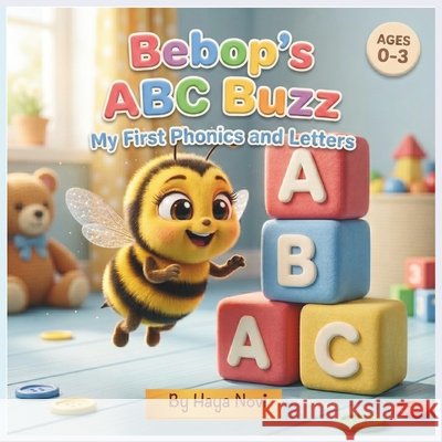 Bebop's ABC Buzz (Letters & Phonics) A to Z.: Learn Letters & Phonics from A to Z! Novi, Haya 9798194377169