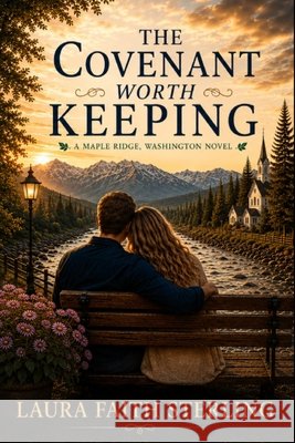 The Covenant Worth Keeping: Maple Ridge, Washington Book I Sterling, Laura Faith 9798194493210 Independently Published
