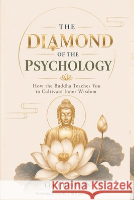Diamond Sutra Psychology: How the Buddha Teaches You to Cultivate Inner Wisdom Huishan, Liao 9798194654215