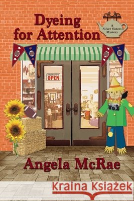 Dyeing for Attention: A Silver Sisters Mystery McRae, Angela 9798194664429