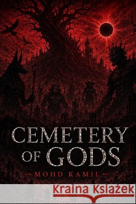 Cemetery of Gods: A Mythological Dark-Fantasy Novel Kamil, Mohd 9798194674169