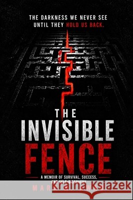 The Invisible Fence: A Memoir of Survival . Success. and Self -Deiscovery Awad, Mark H. 9798194706846