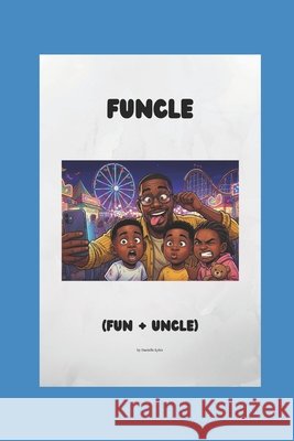 FUNCLE (Fun + Uncle) Lyles, Danielle 9798194707188