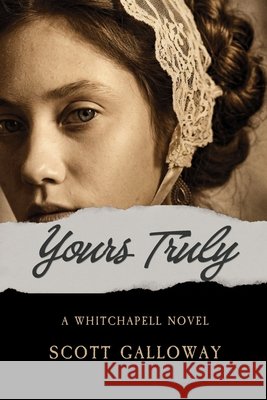 Yours Truly: A Whitechapel Novel Galloway, Scott 9798194771431