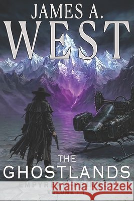 The Ghostlands: An Empyrean Primacy Novel West, James a. 9798194841523 Independently Published